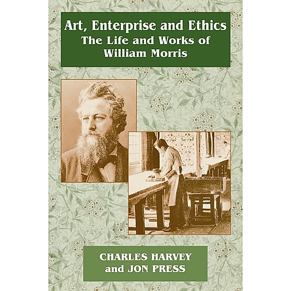 Art, Enterprise and Ethics: Essays on the Life and Work of William Morris, Charles Harvey, Jon Press