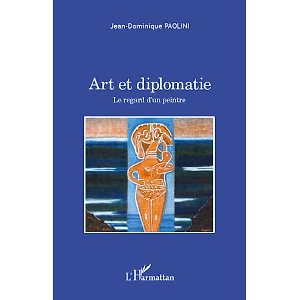 Art et diplomatie - le regard d'un peintre, Jean Jean