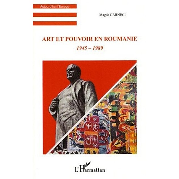 Art et pouvoir en roumanie 1945-1989 / Hors-collection, Lorne Alain