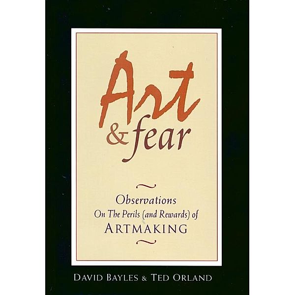 Art & Fear / Image Continuum Press, David Bayles, Ted Orland