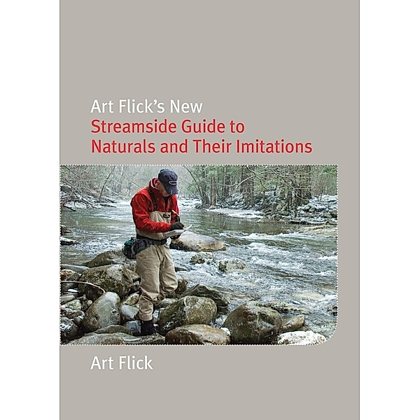 Art Flick's New Streamside Guide to Naturals and Their Imitations, Art Flick