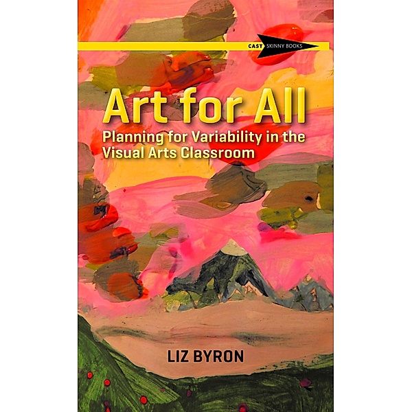 Art for All / CAST Skinny Books, Liz Byron
