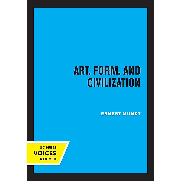 Art, Form, and Civilization, Ernest Mundt