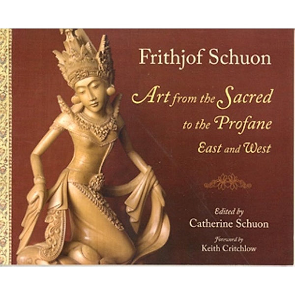 Art From The Sacred To The Profane: East, Frithjof Schuon