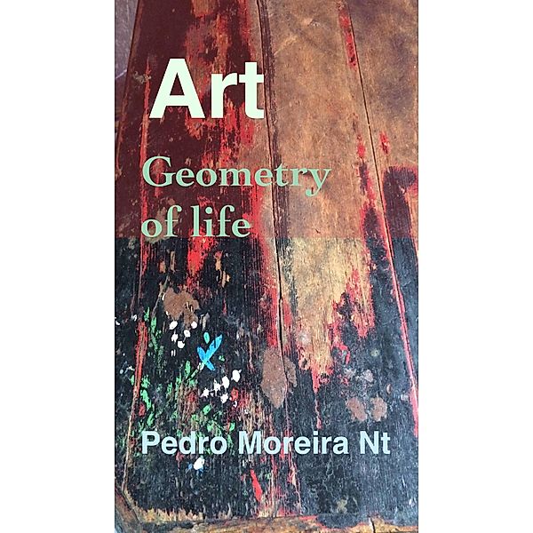 Art, Geometry of Life, Pedro Moreira Nt