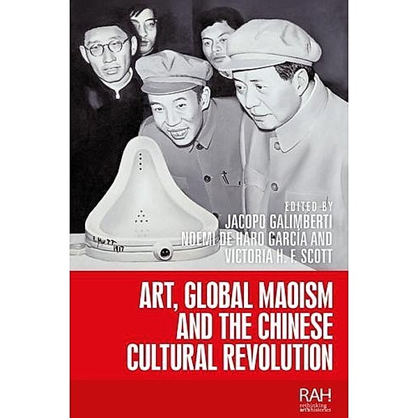 Art, Global Maoism and the Chinese Cultural Revolution / Rethinking Art's Histories