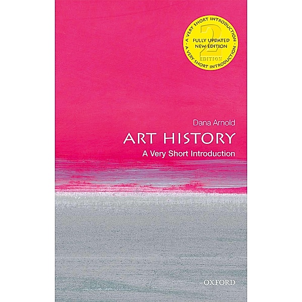 Art History: A Very Short Introduction / Very Short Introductions, Dana Arnold