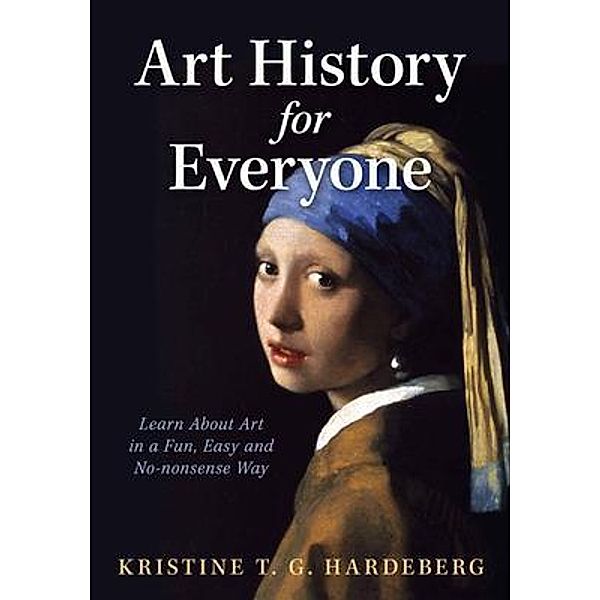 Art History for Everyone, Kristine T. G. Hardeberg