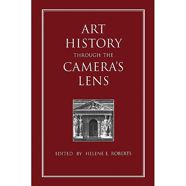 Art History Through the Camera's Lens, Helene E. Roberts
