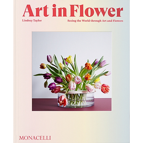 Art in Flower, Lindsey Taylor, Deborah Needleman