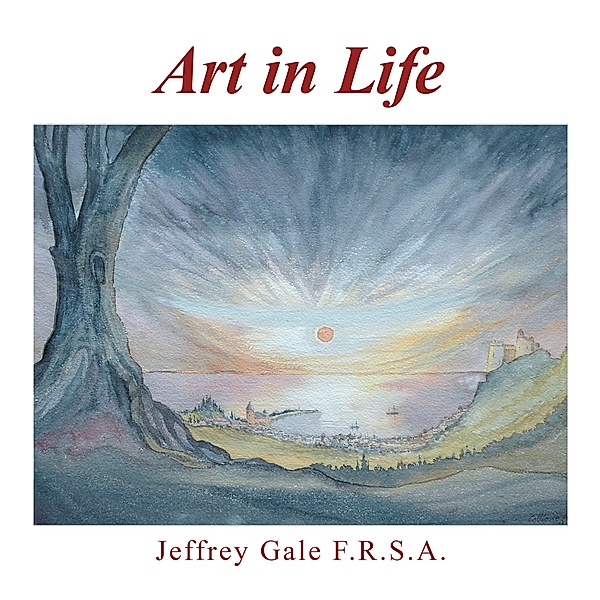 Art in Life, Jeffrey Gale F. R. S. A.