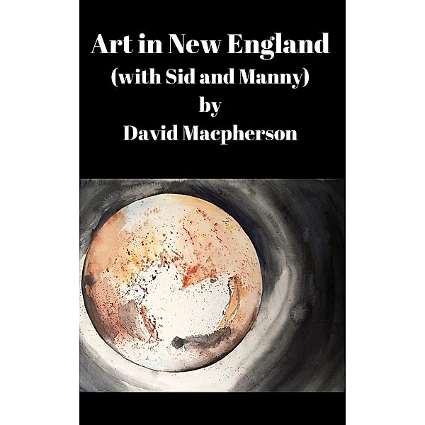 Art in New England (with Sid and Manny), David Macpherson