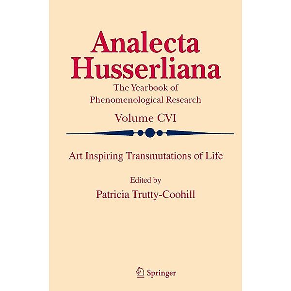 Art Inspiring Transmutations of Life / Analecta Husserliana Bd.106, A-T. Tymieniecka