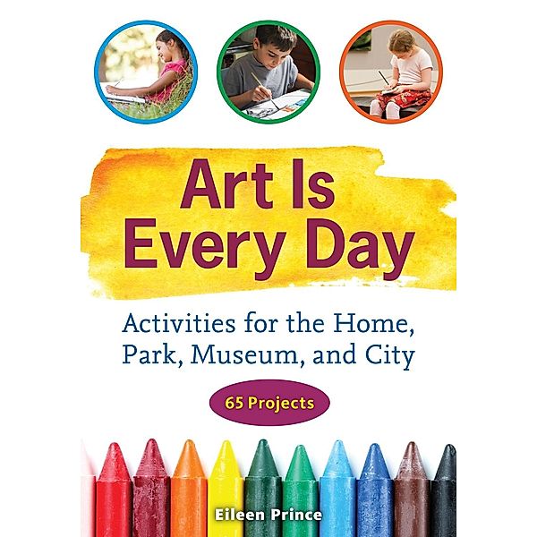 Art Is Every Day / Zephyr Press, Eileen S. Prince