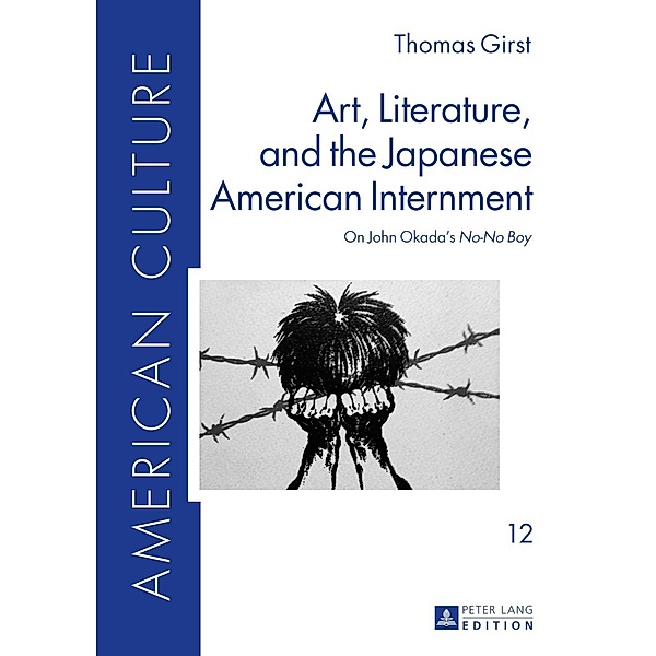 Art, Literature, and the Japanese American Internment, Thomas Girst