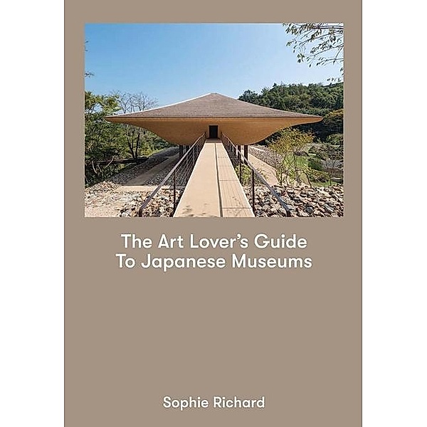 Art Lover's Guide to Japanese Museums, Sophie Richard