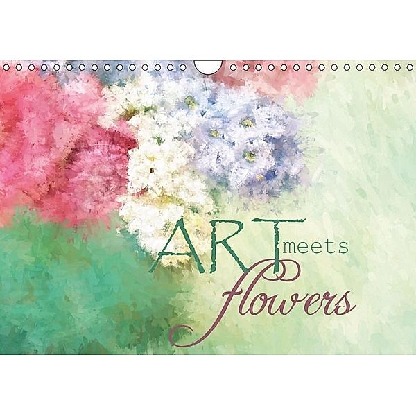 Art meets Flowers (Wall Calendar 2017 DIN A4 Landscape), N N