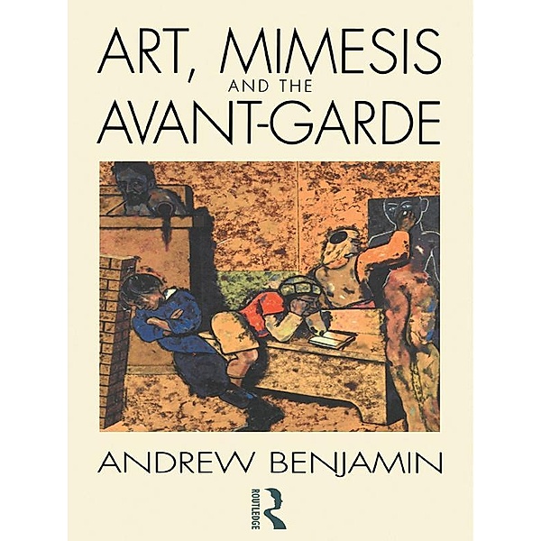 Art, Mimesis and the Avant-Garde, Andrew Benjamin