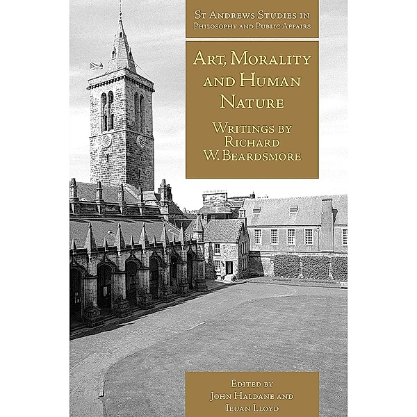 Art, Morality and Human Nature / St Andrews Studies in Philosophy and Public Affairs, John Haldane
