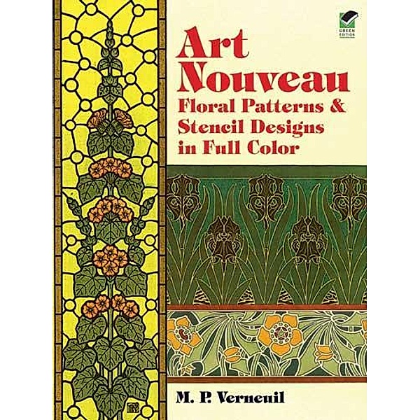 Art Nouveau Floral Patterns and Stencil Designs in Full Color / Dover Pictorial Archive, M. P. Verneuil