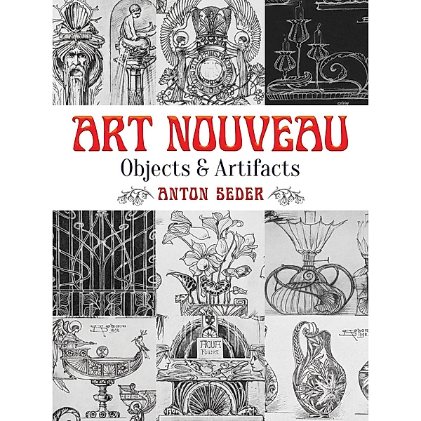 Art Nouveau: Objects and Artifacts / Dover Pictorial Archive, Anton Seder