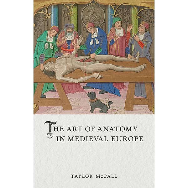 Art of Anatomy in Medieval Europe, McCall Taylor McCall