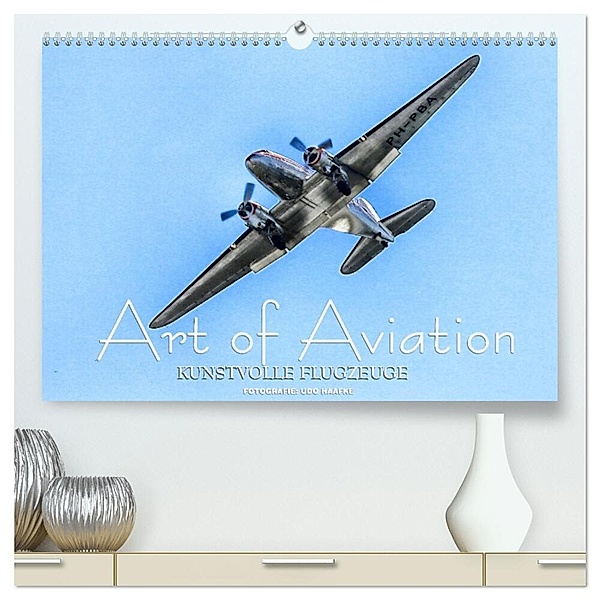 Art of Aviation - Kunstvolle Flugzeuge (hochwertiger Premium Wandkalender 2025 DIN A2 quer), Kunstdruck in Hochglanz, Calvendo, Udo Haafke