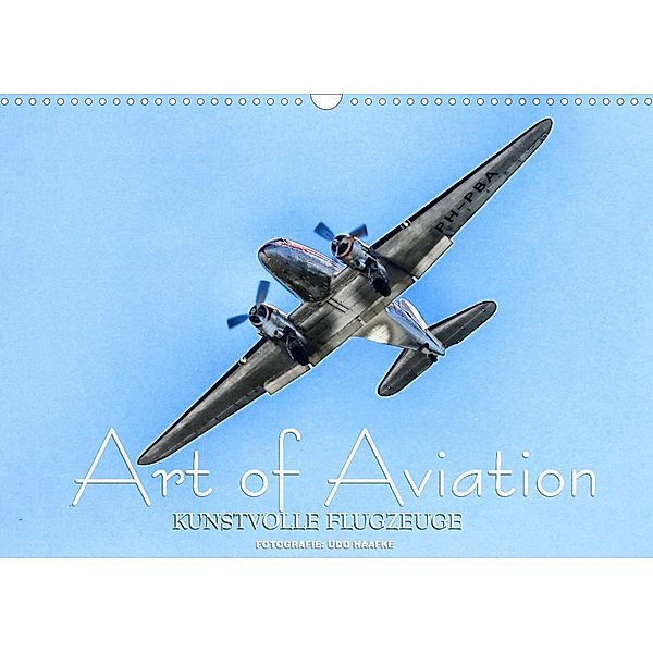 Art of Aviation - Kunstvolle Flugzeuge (Wandkalender 2023 DIN A3 quer), Udo Haafke