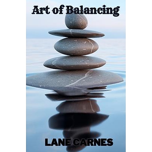 ART OF BALANCING, Lane Carnes
