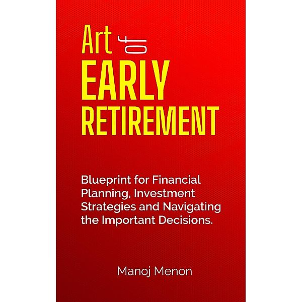 Art of Early Retirement, Manoj Menon