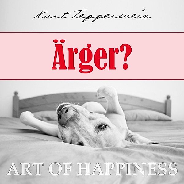 Art of Happiness: Ärger?, Kurt Tepperwein
