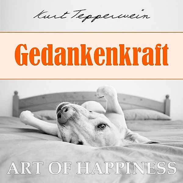 Art of Happiness: Gedankenkraft, Kurt Tepperwein