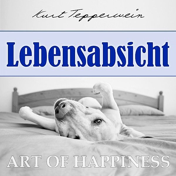 Art of Happiness: Lebensabsicht, Kurt Tepperwein