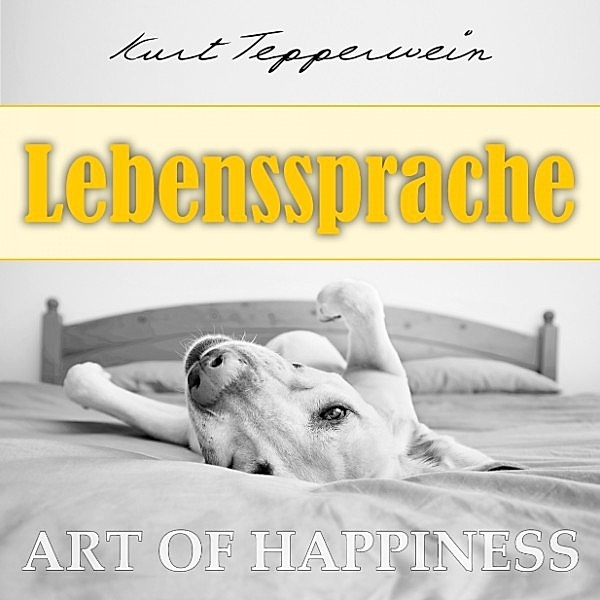 Art of Happiness: Lebenssprache, Kurt Tepperwein