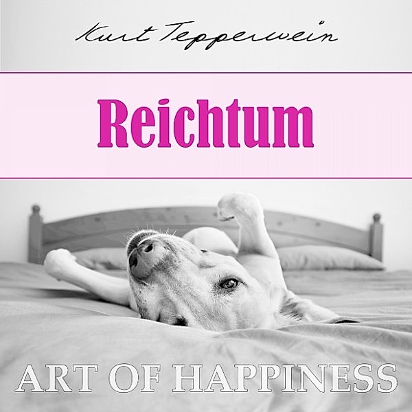 Art of Happiness: Reichtum, Kurt Tepperwein