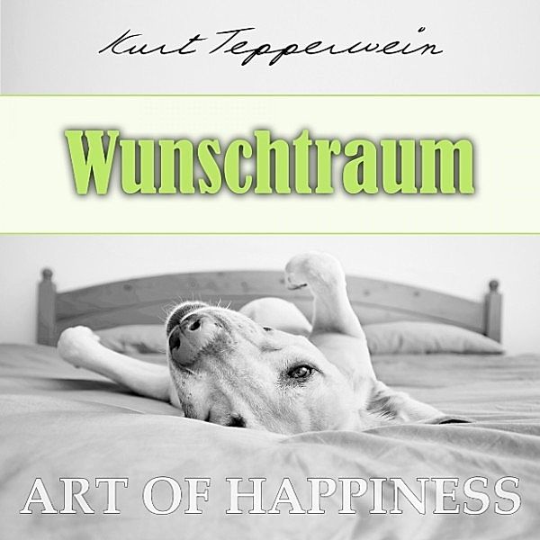 Art of Happiness: Wunschtraum, Kurt Tepperwein