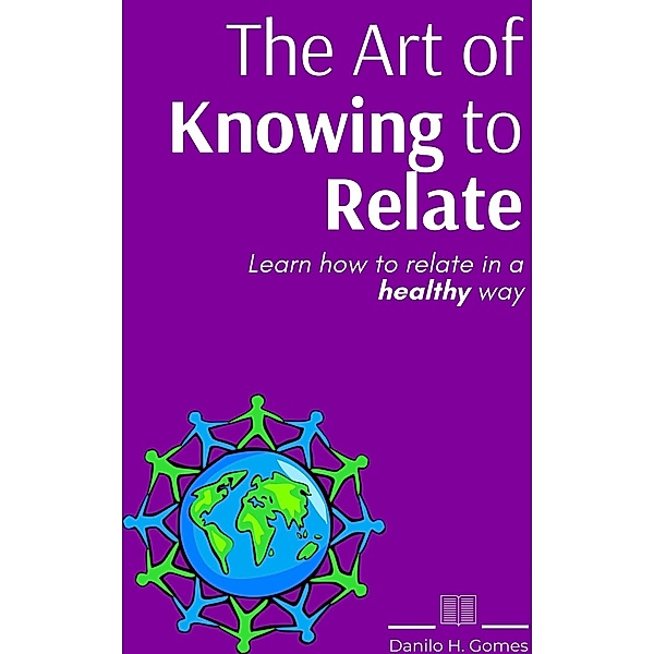 Art of Knowing to Relate / Danilo H. Gomes, Danilo H. Gomes