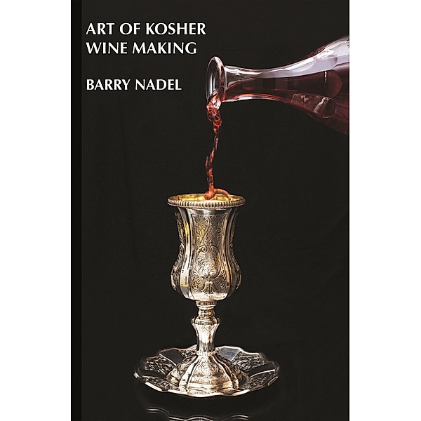 Art of Kosher Wine Making / wine, Barry Nadel