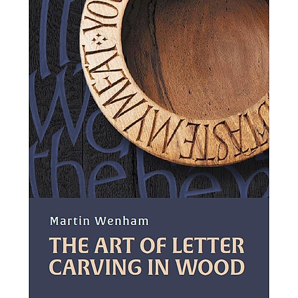Art of Letter Carving in Wood, Martin Wenham