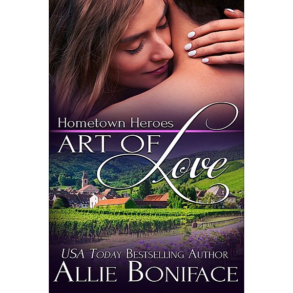 Art of Love (Hometown Heroes, #6) / Hometown Heroes, Allie Boniface