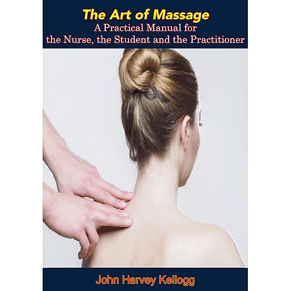 Art of Massage:, John Harvey Kellogg