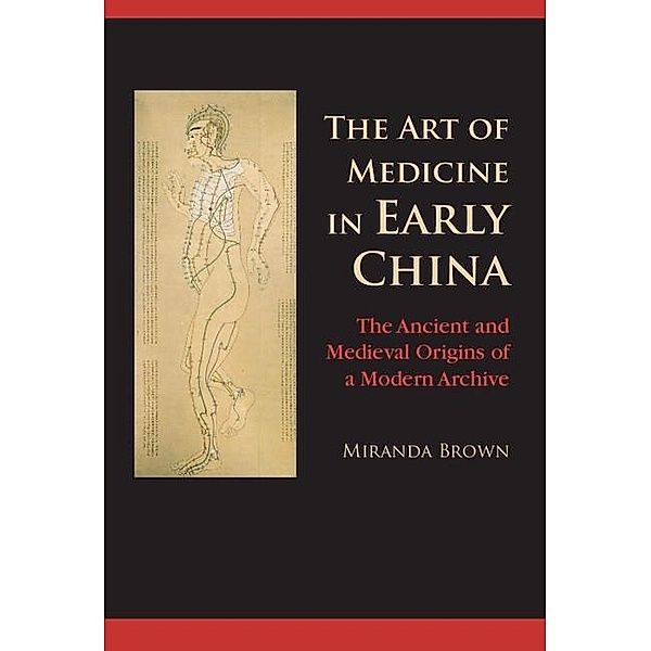 Art of Medicine in Early China, Miranda Brown