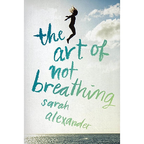 Art of Not Breathing, Sarah Alexander