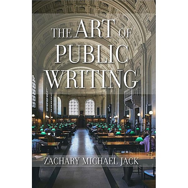 Art of Public Writing, The, Zachary Michael Jack