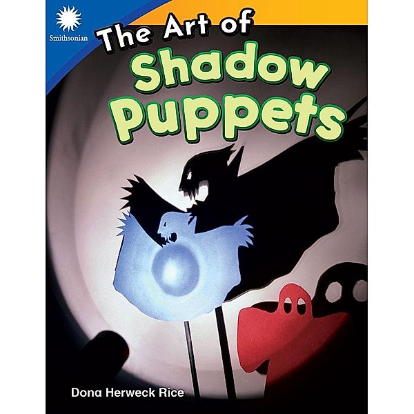 Art of Shadow Puppets / Teacher Created Materials, Dona Herweck Rice