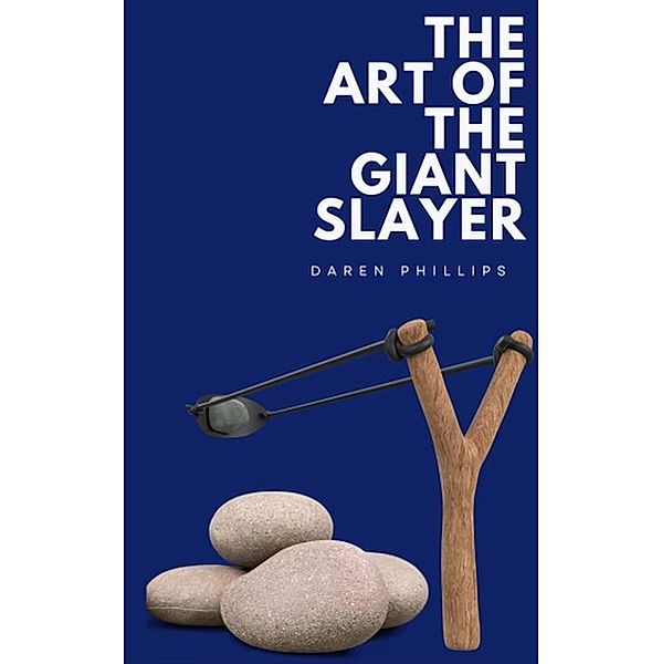 Art of the Giant Slayer, Daren F. Phillips