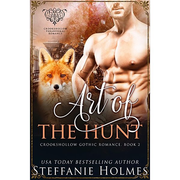 Art of the Hunt (Crookshollow Gothic Romance, #2) / Crookshollow Gothic Romance, Steffanie Holmes