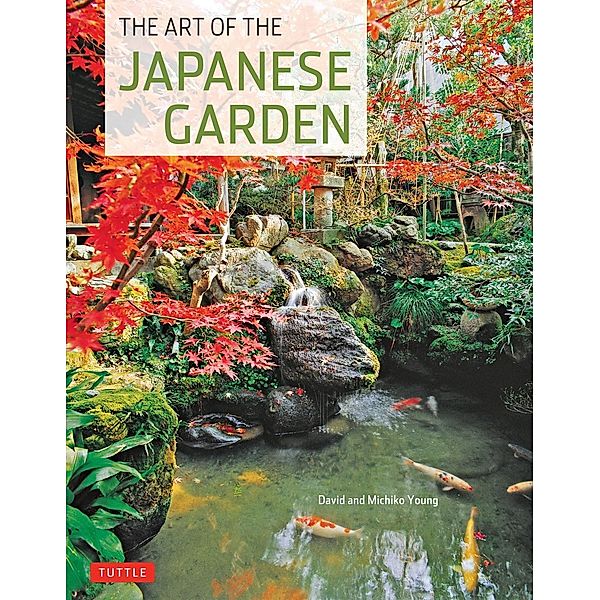 Art of the Japanese Garden, David Young, Michiko Young