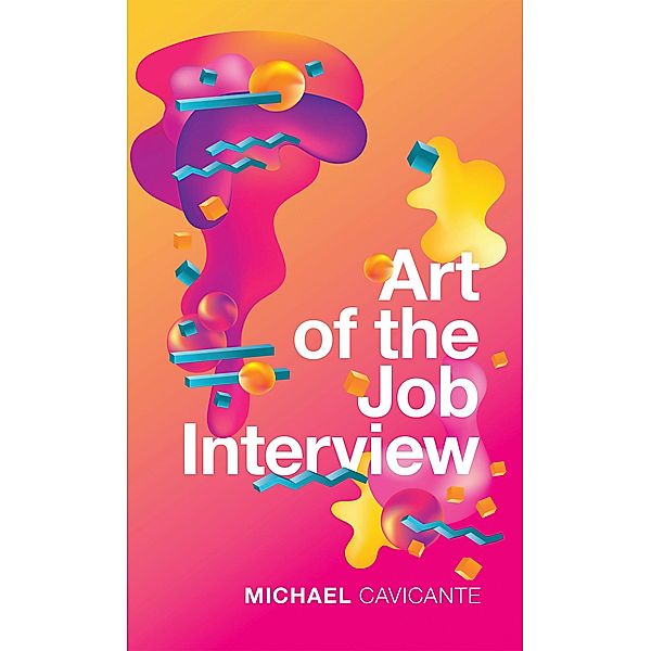 Art of the Job Interview, Michael Cavicante