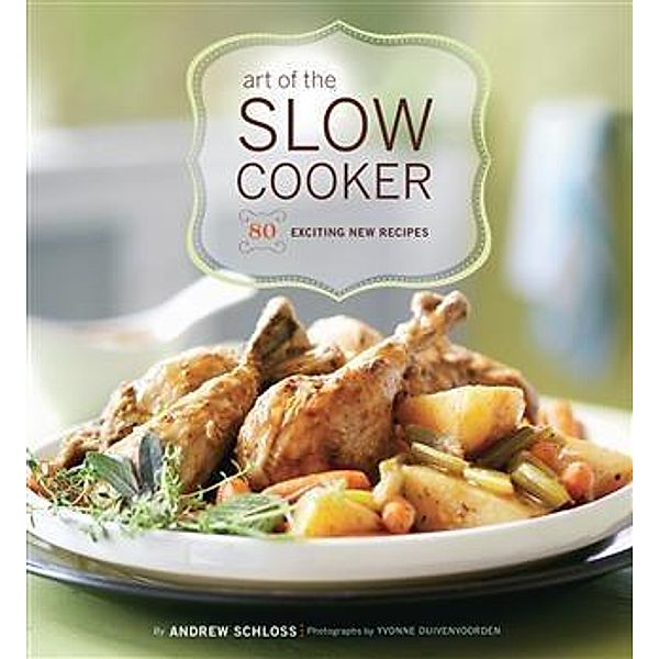 Art of the Slow Cooker, Andrew Schloss